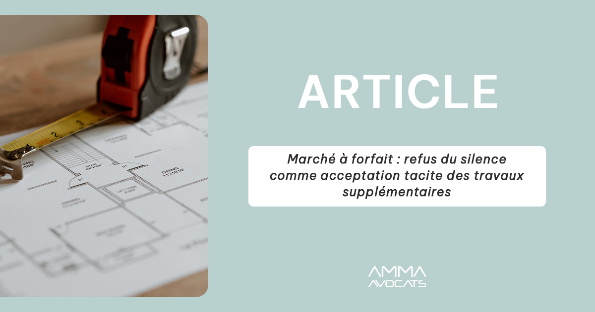 Marché à forfait : refus du silence comme acceptation tacite des travaux supplémentaires